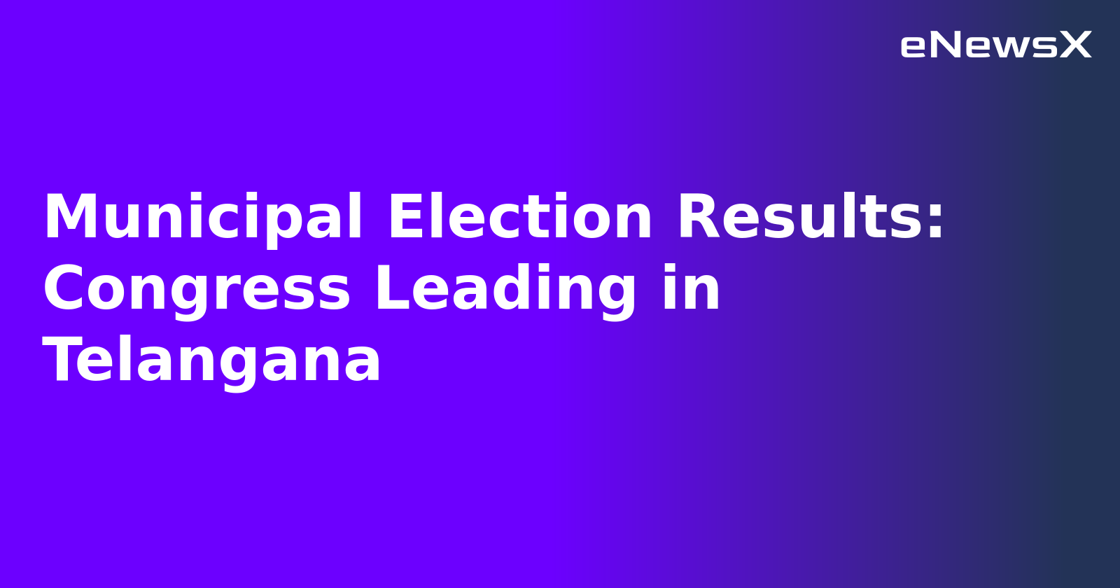 Municipal Election Results: Congress Leading in Telangana