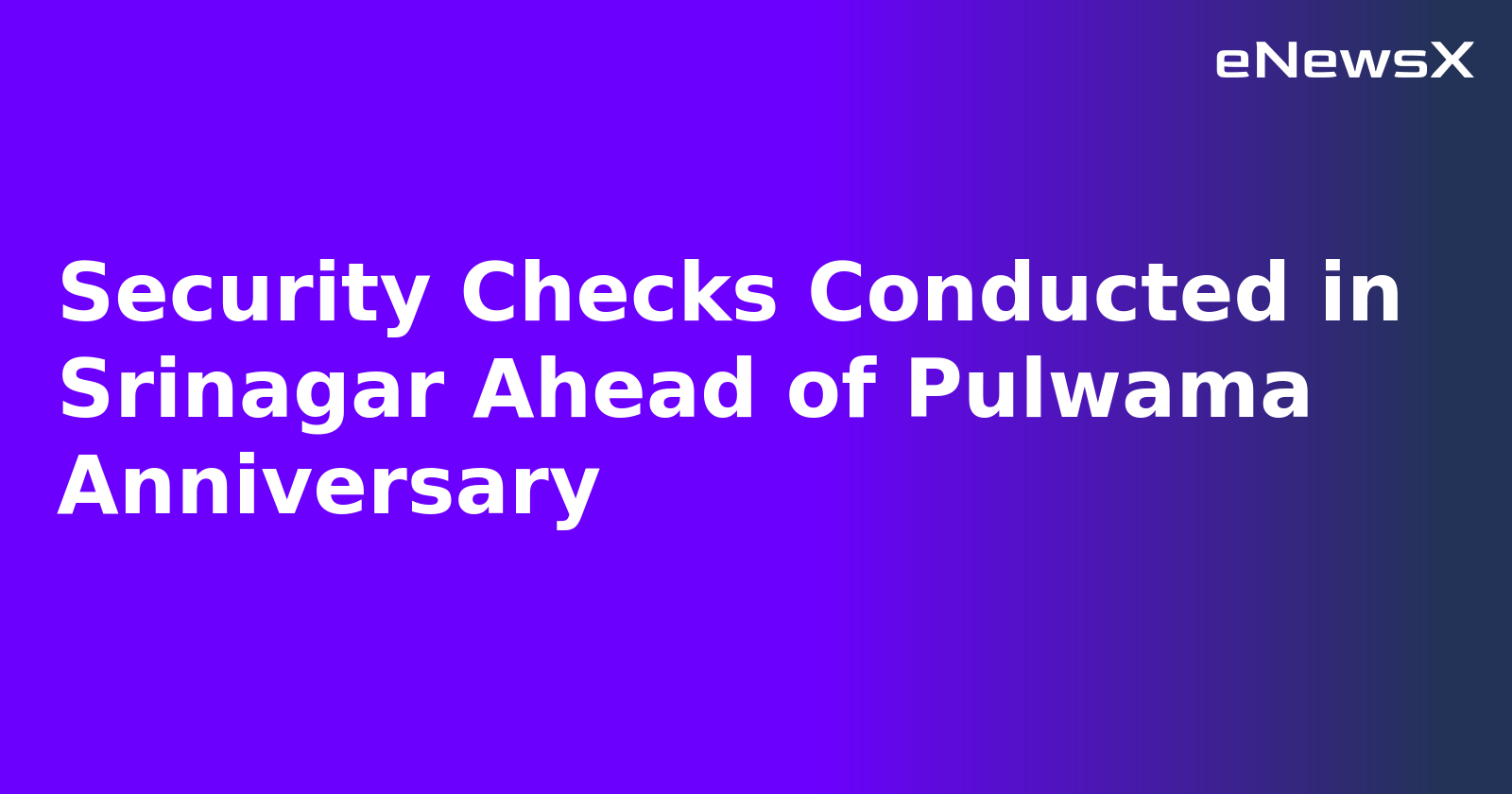 Security Checks Conducted in Srinagar Ahead of Pulwama Anniversary.webp Security Checks Conducted in Srinagar Ahead of Pulwama Anniversary.webp
