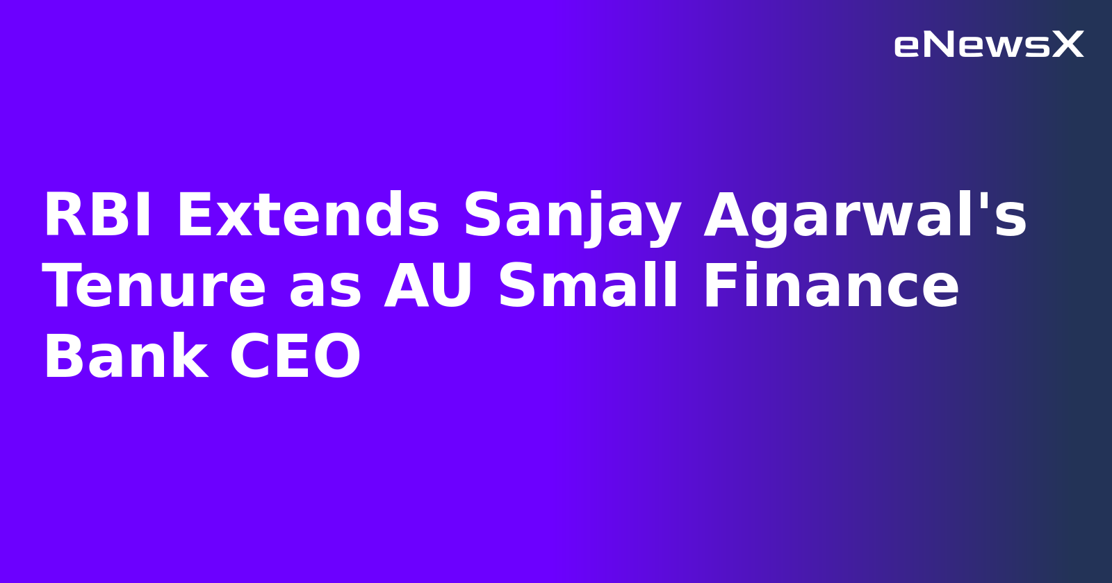 RBI Extends Sanjay Agarwal's Tenure as AU Small Finance Bank CEO.webp