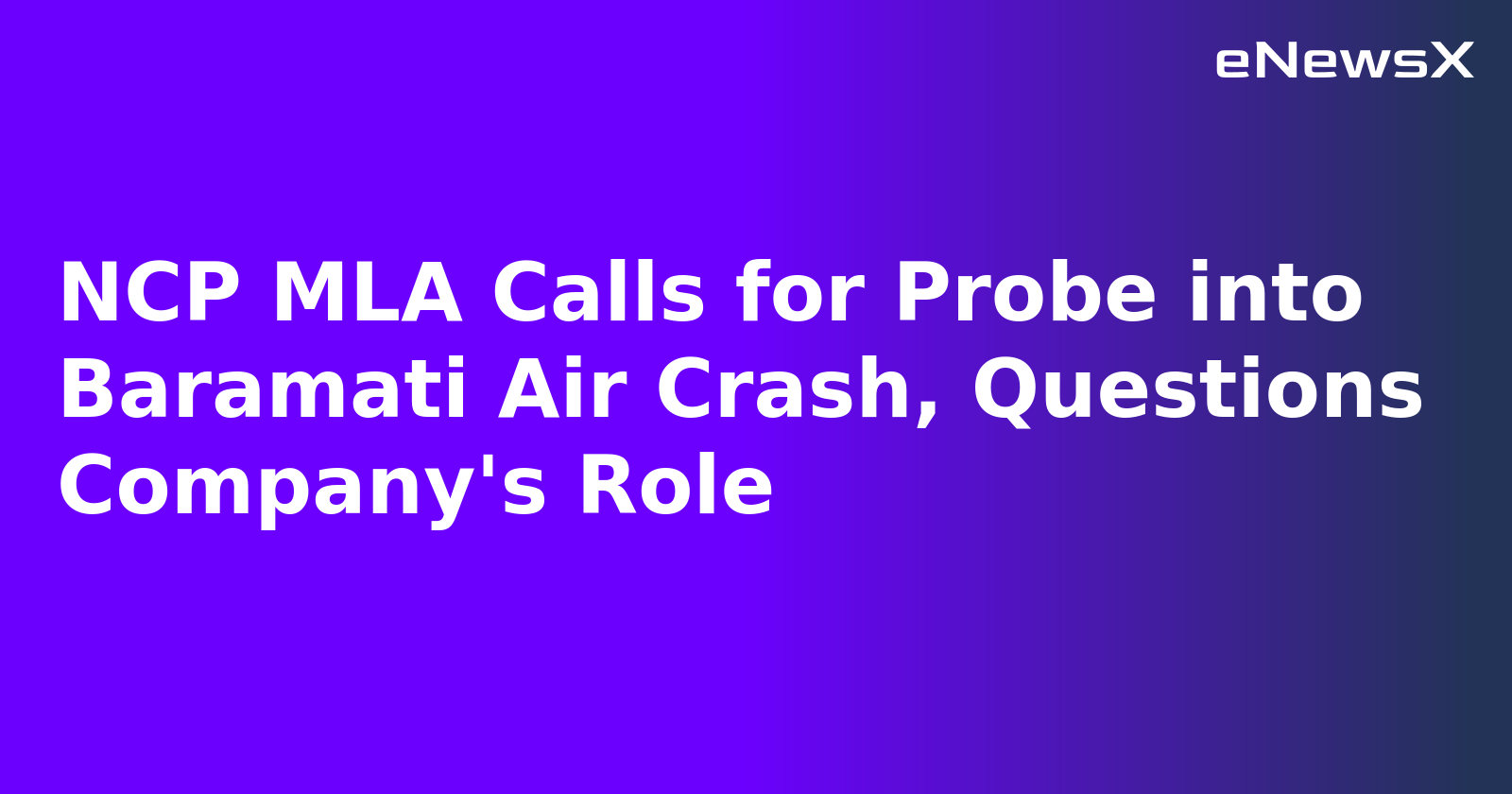 NCP MLA Calls for Probe into Baramati Air Crash, Questions Company's Role