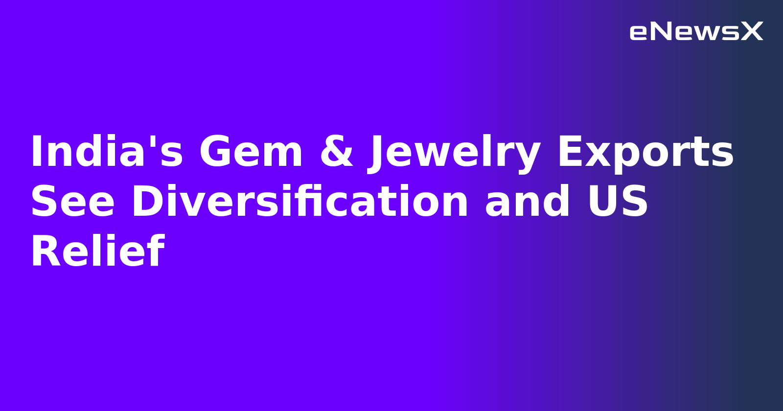 India's Gem & Jewelry Exports See Diversification and US Relief.webp