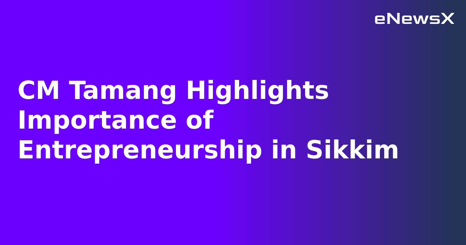 CM Tamang Highlights Importance of Entrepreneurship in Sikkim.webp