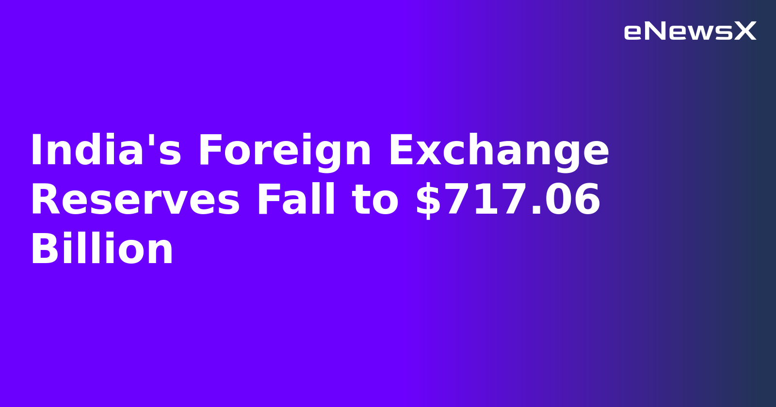 India's Foreign Exchange Reserves Fall to $717.06 Billion.webp