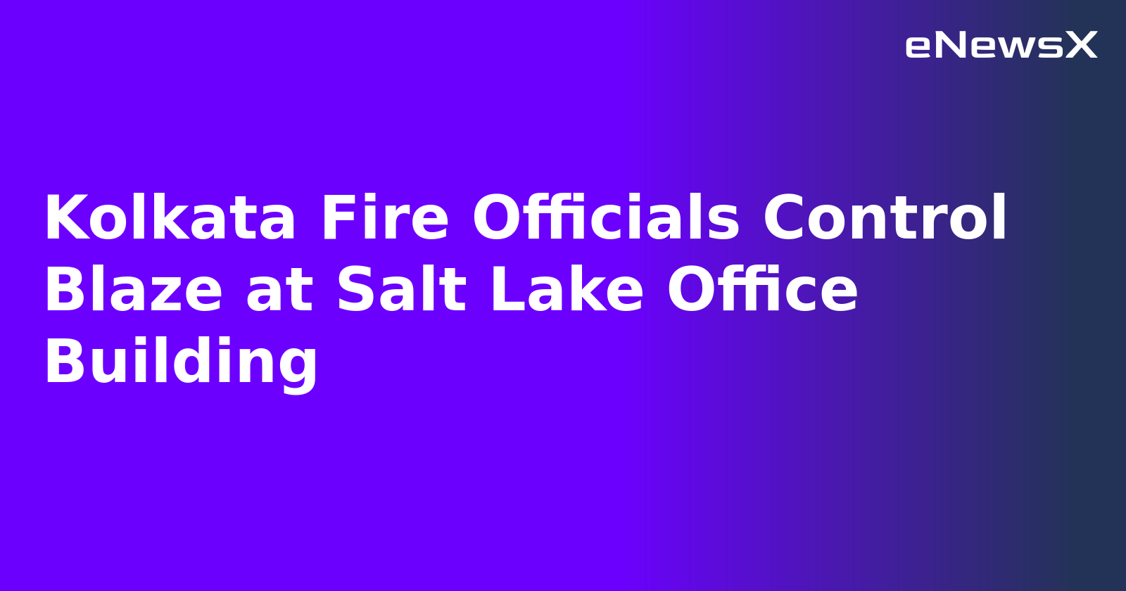 Kolkata Fire Officials Control Blaze at Salt Lake Office Building.webp Kolkata Fire Officials Control Blaze at Salt Lake Office Building.webp