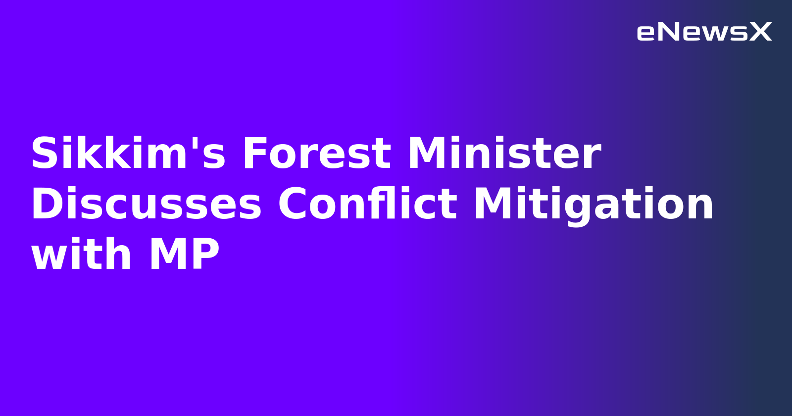 Sikkim's Forest Minister Discusses Conflict Mitigation with MP.webp