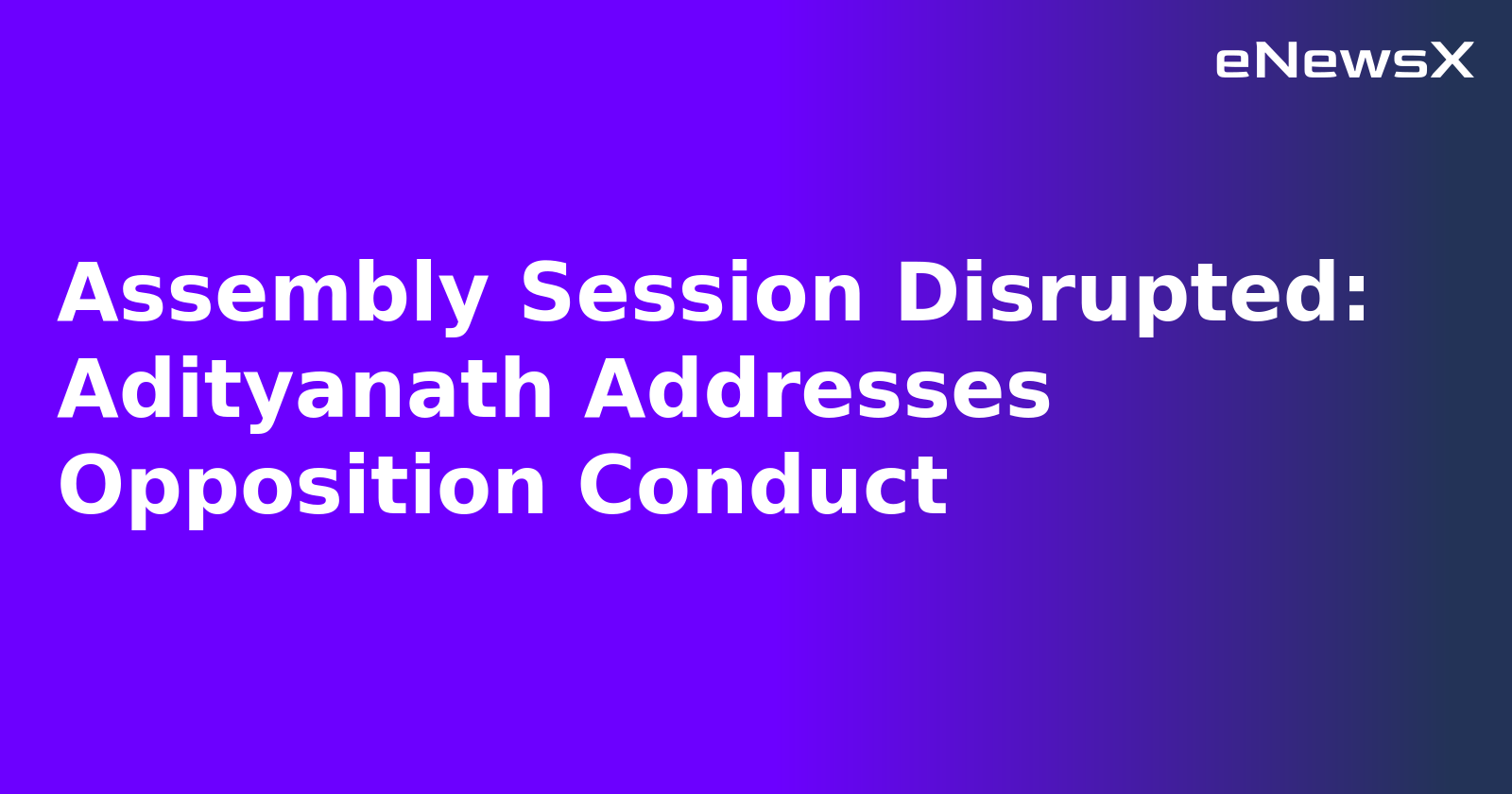 Assembly Session Disrupted: Adityanath Addresses Opposition Conduct.webp