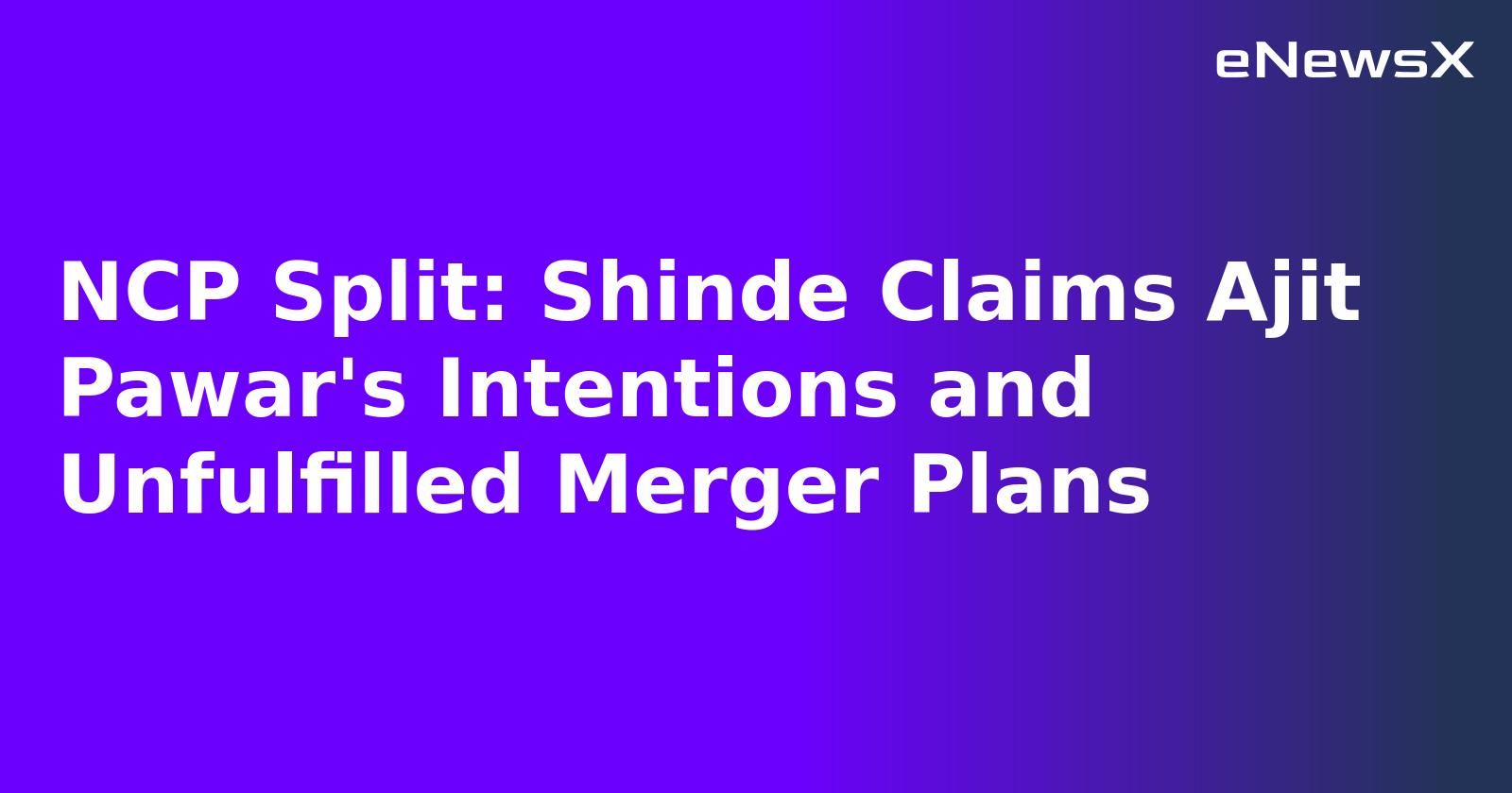 NCP Split: Shinde Claims Ajit Pawar's Intentions and Unfulfilled Merger Plans.webp