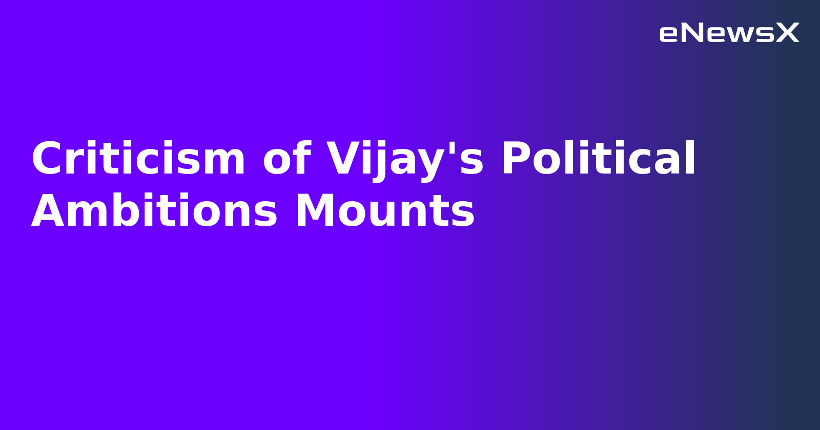 Criticism of Vijay's Political Ambitions Mounts.webp