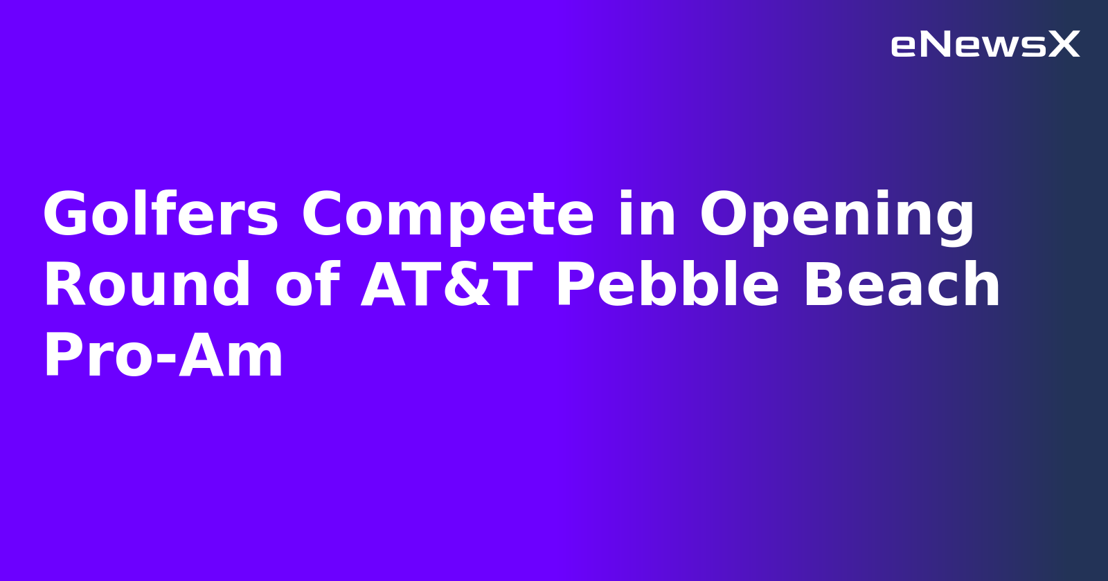 Golfers Compete in Opening Round of AT&T Pebble Beach Pro-Am