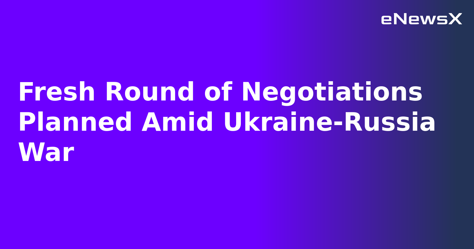 Fresh Round of Negotiations Planned Amid Ukraine-Russia War.webp