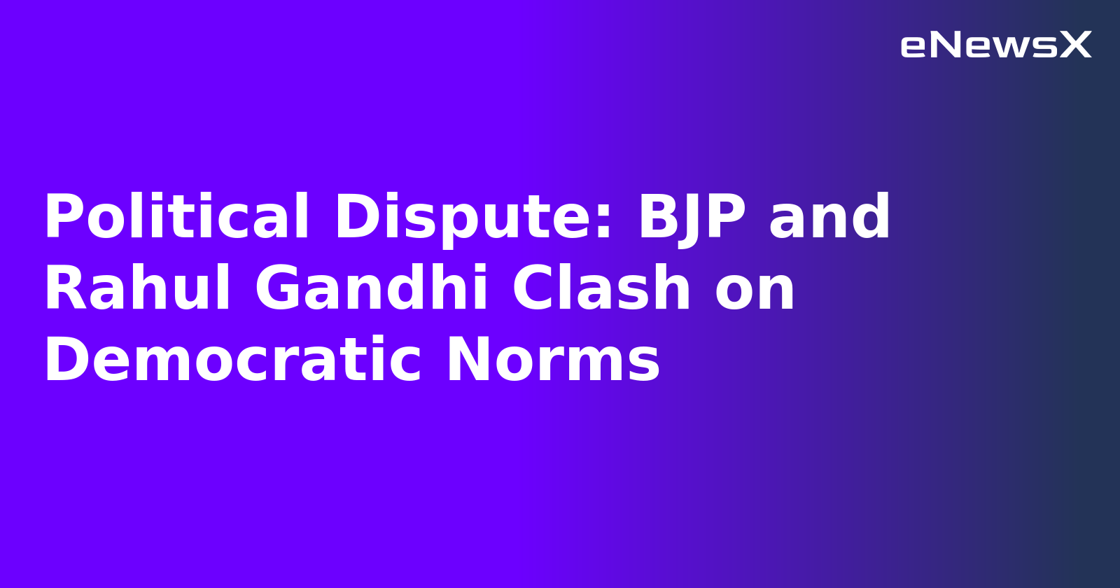 Political Dispute: BJP and Rahul Gandhi Clash on Democratic Norms.webp