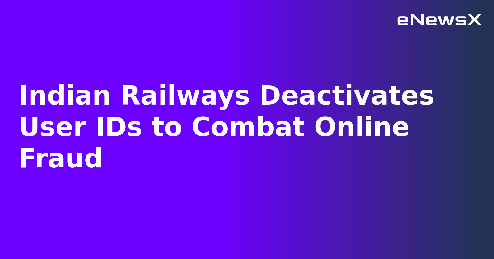Indian Railways Deactivates User IDs to Combat Online Fraud.webp Indian Railways Deactivates User IDs to Combat Online Fraud.webp