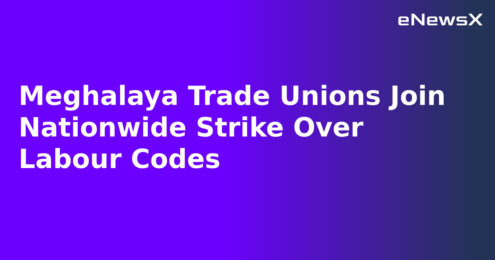 Meghalaya Trade Unions Join Nationwide Strike Over Labour Codes.webp