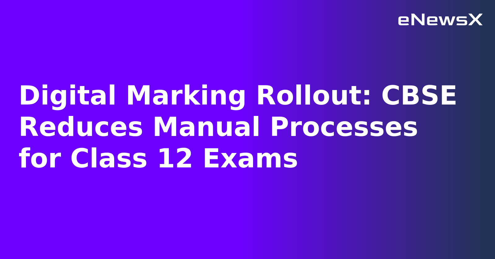 Digital Marking Rollout: CBSE Reduces Manual Processes for Class 12 Exams.webp