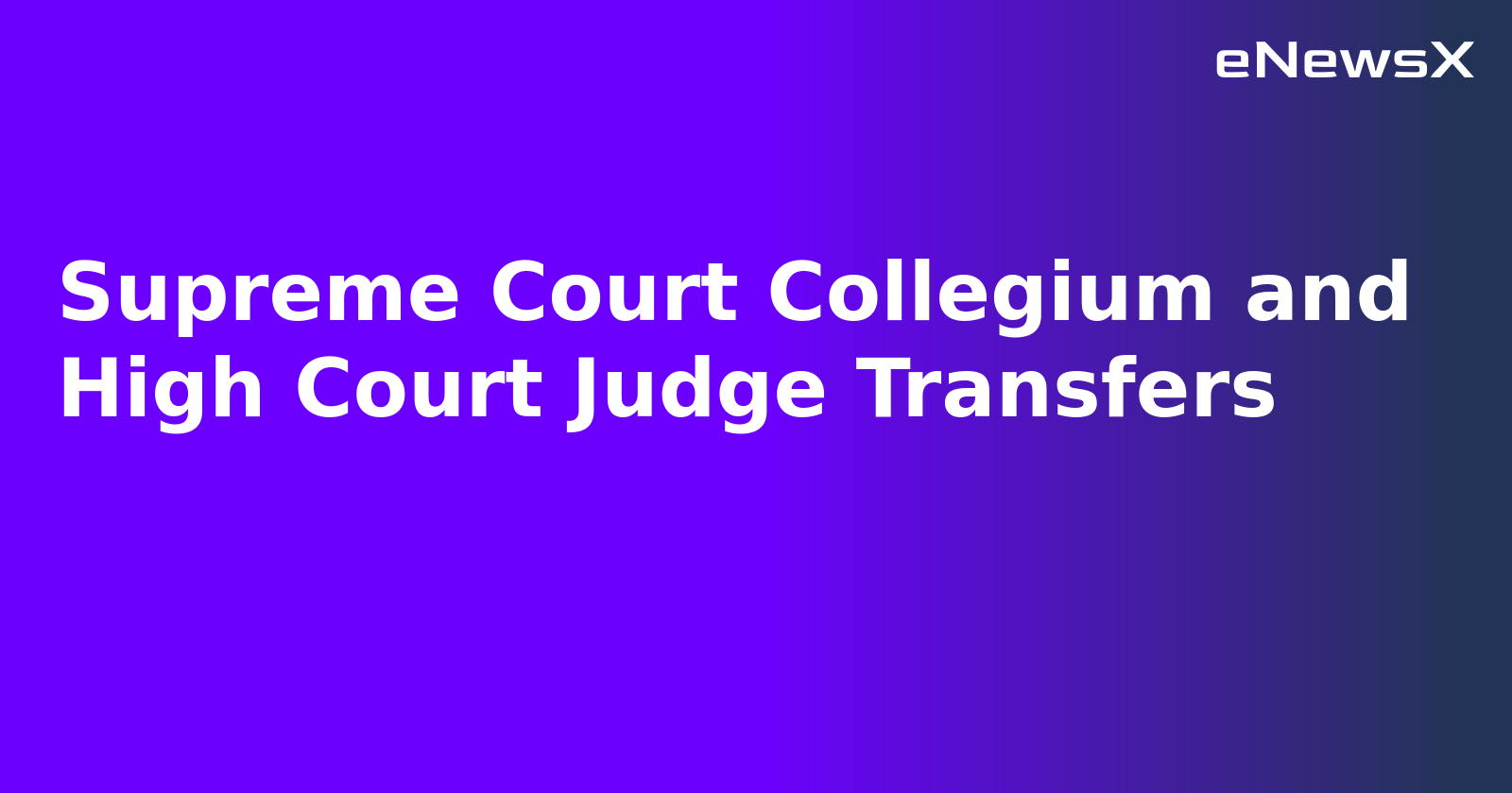 Supreme Court Collegium and High Court Judge Transfers.webp