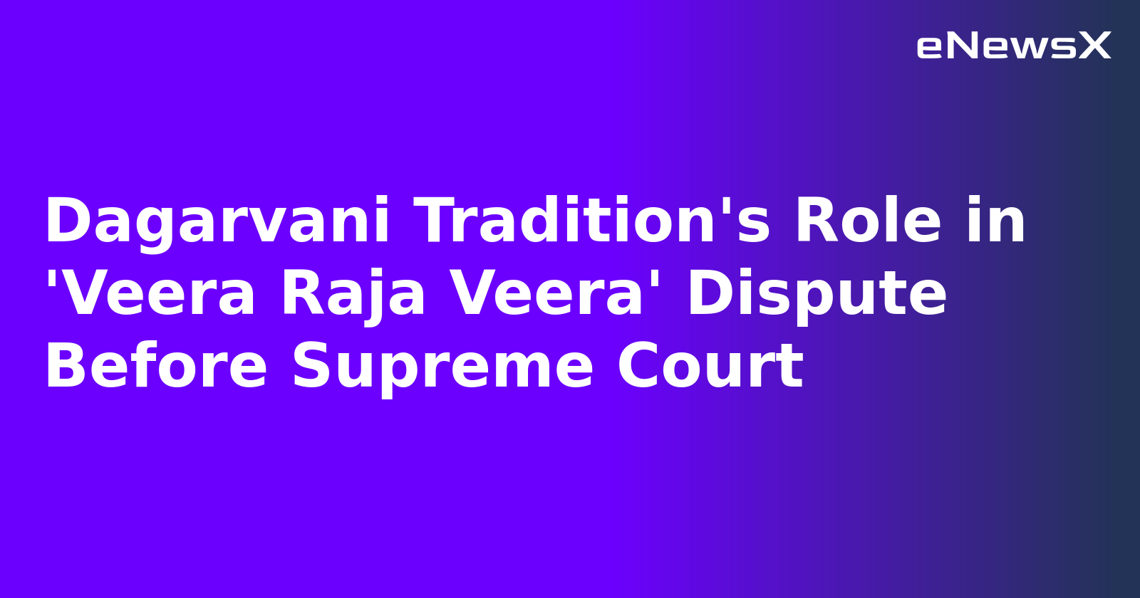 Dagarvani Tradition's Role in 'Veera Raja Veera' Dispute Before Supreme Court.webp