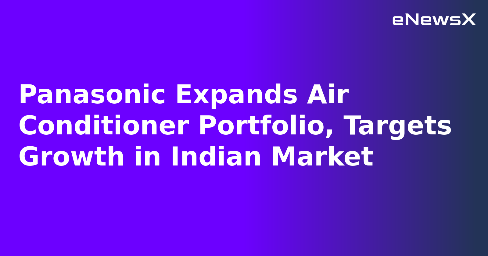 Panasonic Expands Air Conditioner Portfolio, Targets Growth in Indian Market