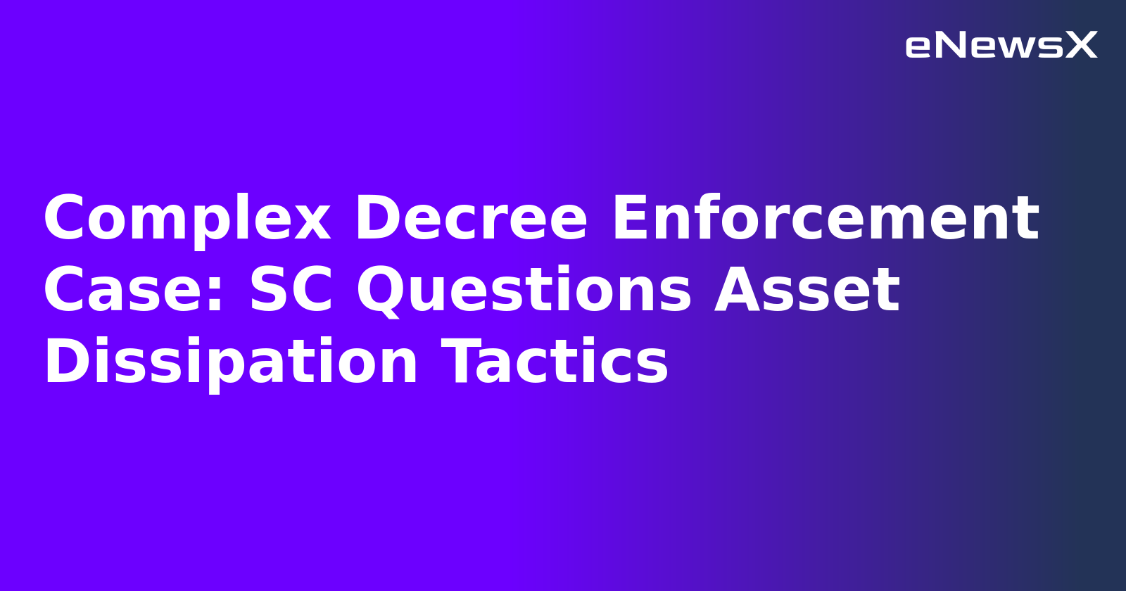 Complex Decree Enforcement Case: SC Questions Asset Dissipation Tactics.webp