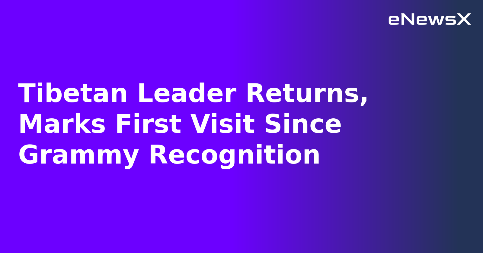 Tibetan Leader Returns, Marks First Visit Since Grammy Recognition.webp Tibetan Leader Returns, Marks First Visit Since Grammy Recognition.webp