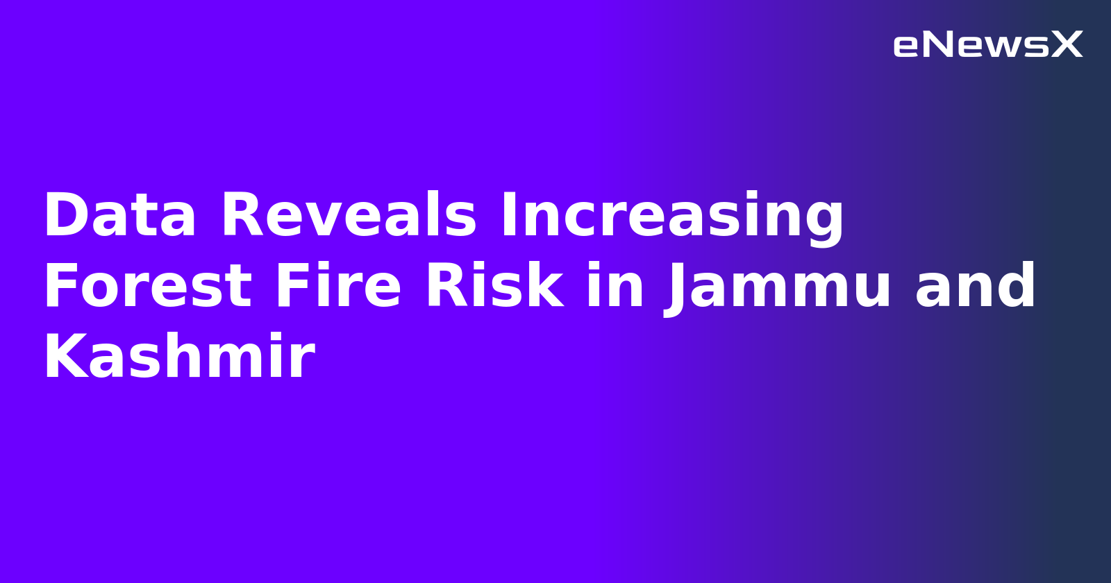 Data Reveals Increasing Forest Fire Risk in Jammu and Kashmir.webp Data Reveals Increasing Forest Fire Risk in Jammu and Kashmir.webp