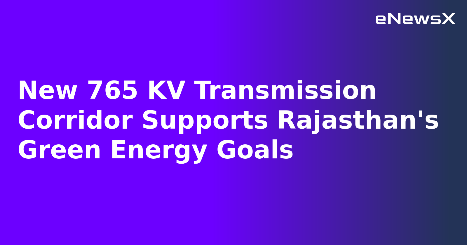 New 765 KV Transmission Corridor Supports Rajasthan's Green Energy Goals