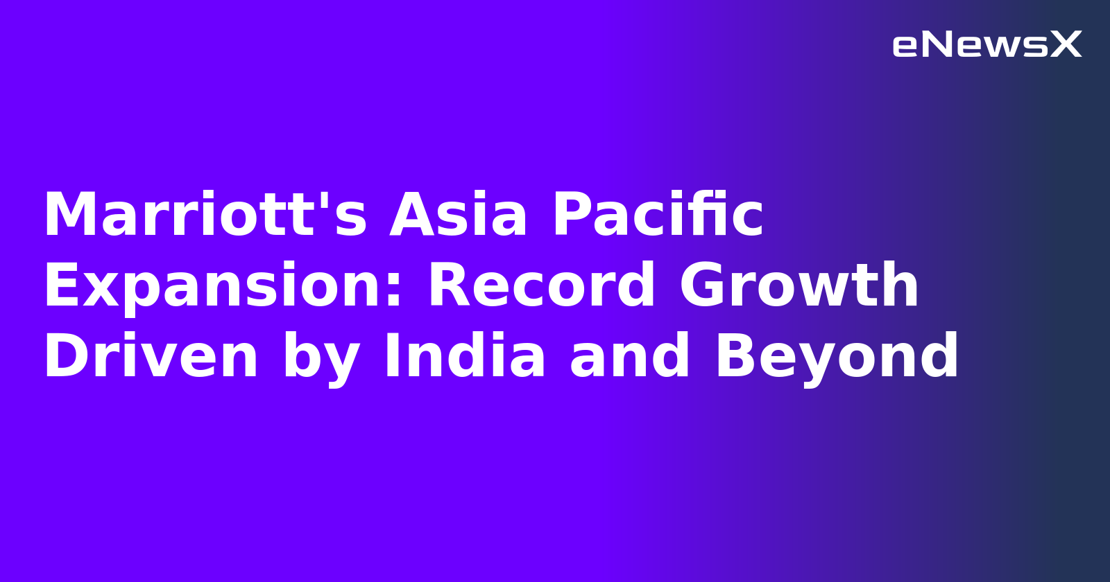 Marriott's Asia Pacific Expansion: Record Growth Driven by India and Beyond