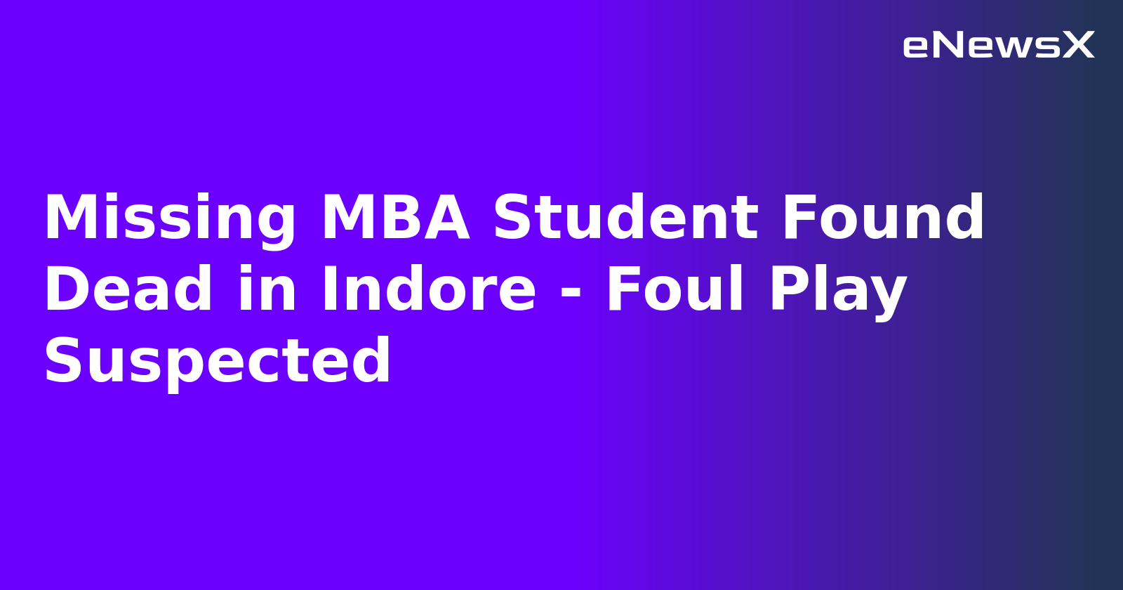 Missing MBA Student Found Dead in Indore - Foul Play Suspected.webp