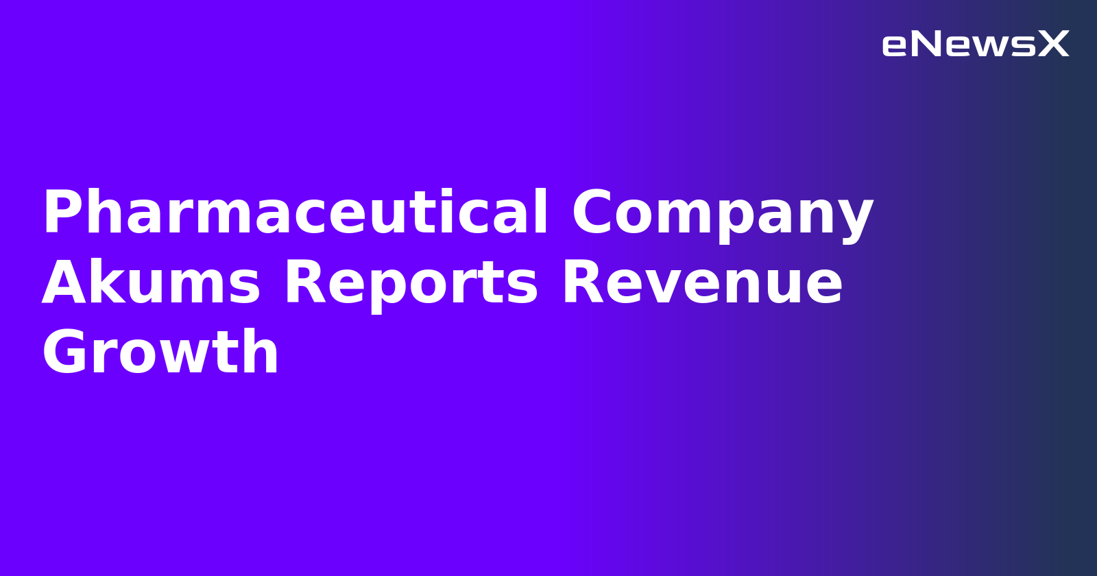 Pharmaceutical Company Akums Reports Revenue Growth