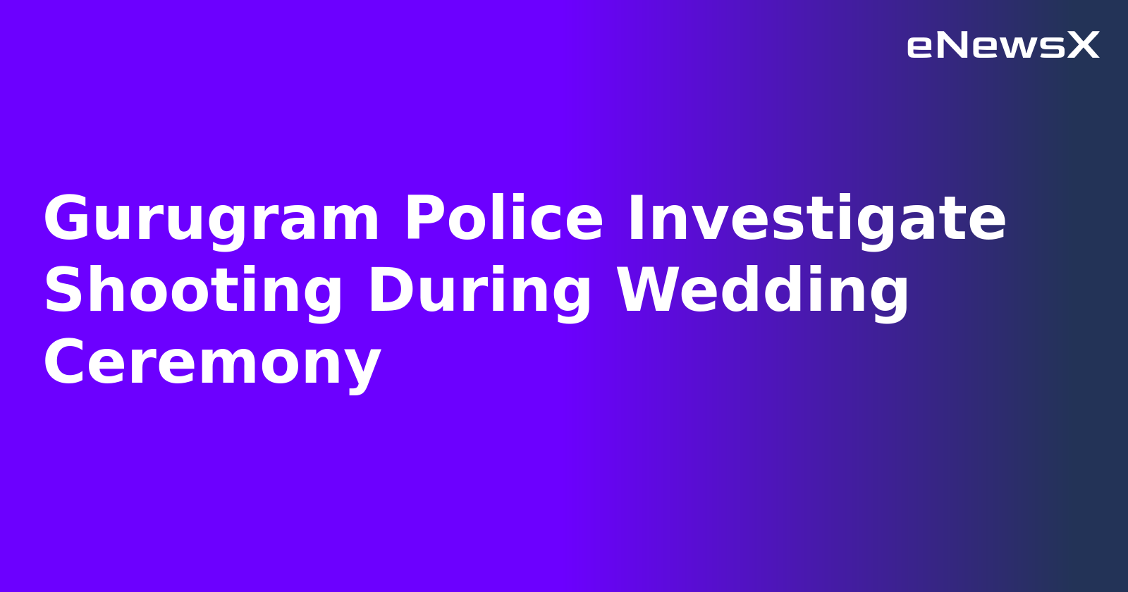 Gurugram Police Investigate Shooting During Wedding Ceremony.webp