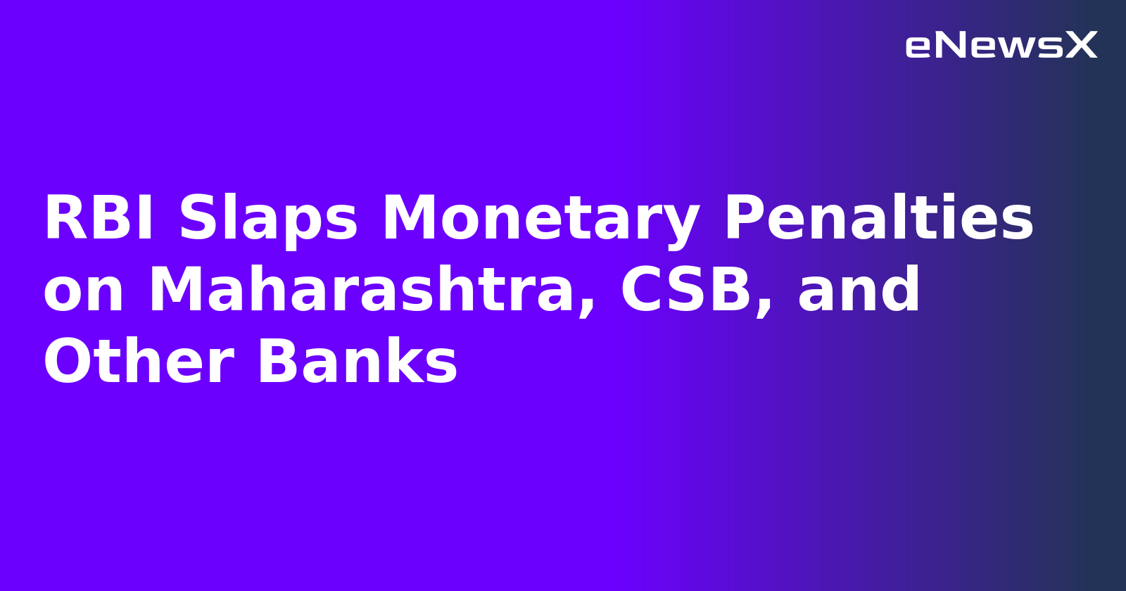 RBI Slaps Monetary Penalties on Maharashtra, CSB, and Other Banks