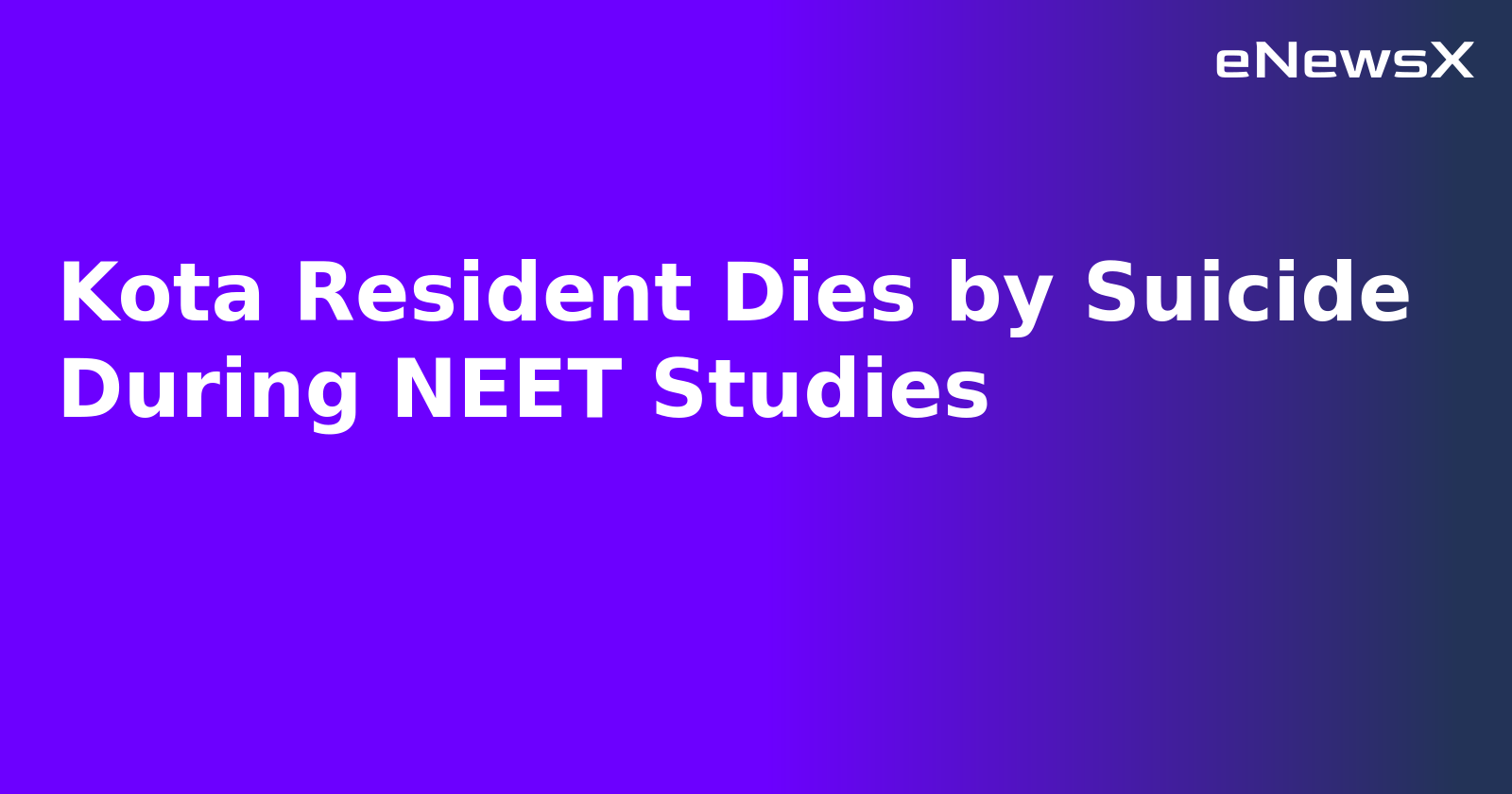 Kota Resident Dies by Suicide During NEET Studies