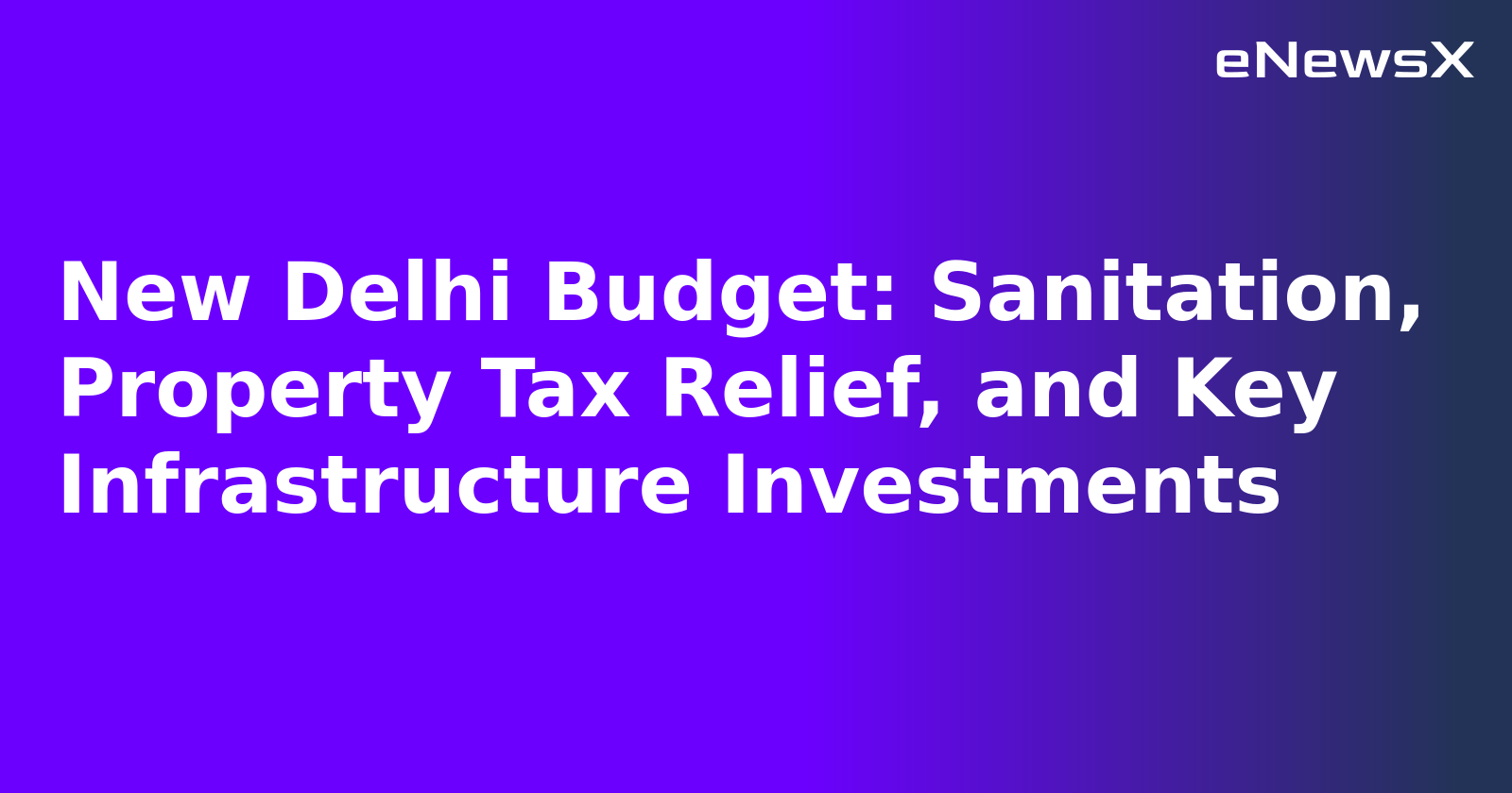New Delhi Budget: Sanitation, Property Tax Relief, and Key Infrastructure Investments.webp