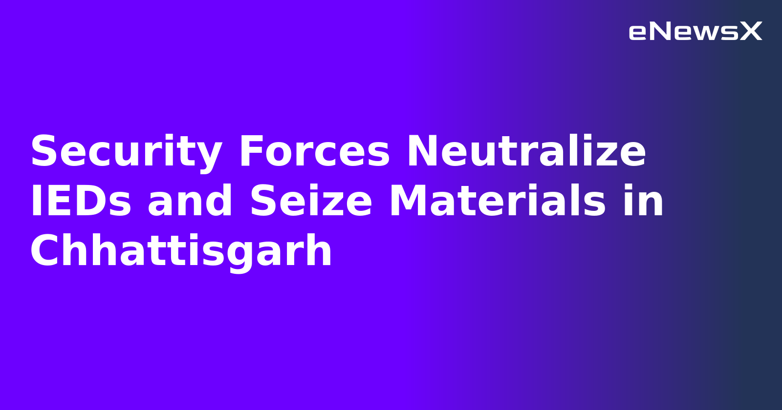 Security Forces Neutralize IEDs and Seize Materials in Chhattisgarh.webp