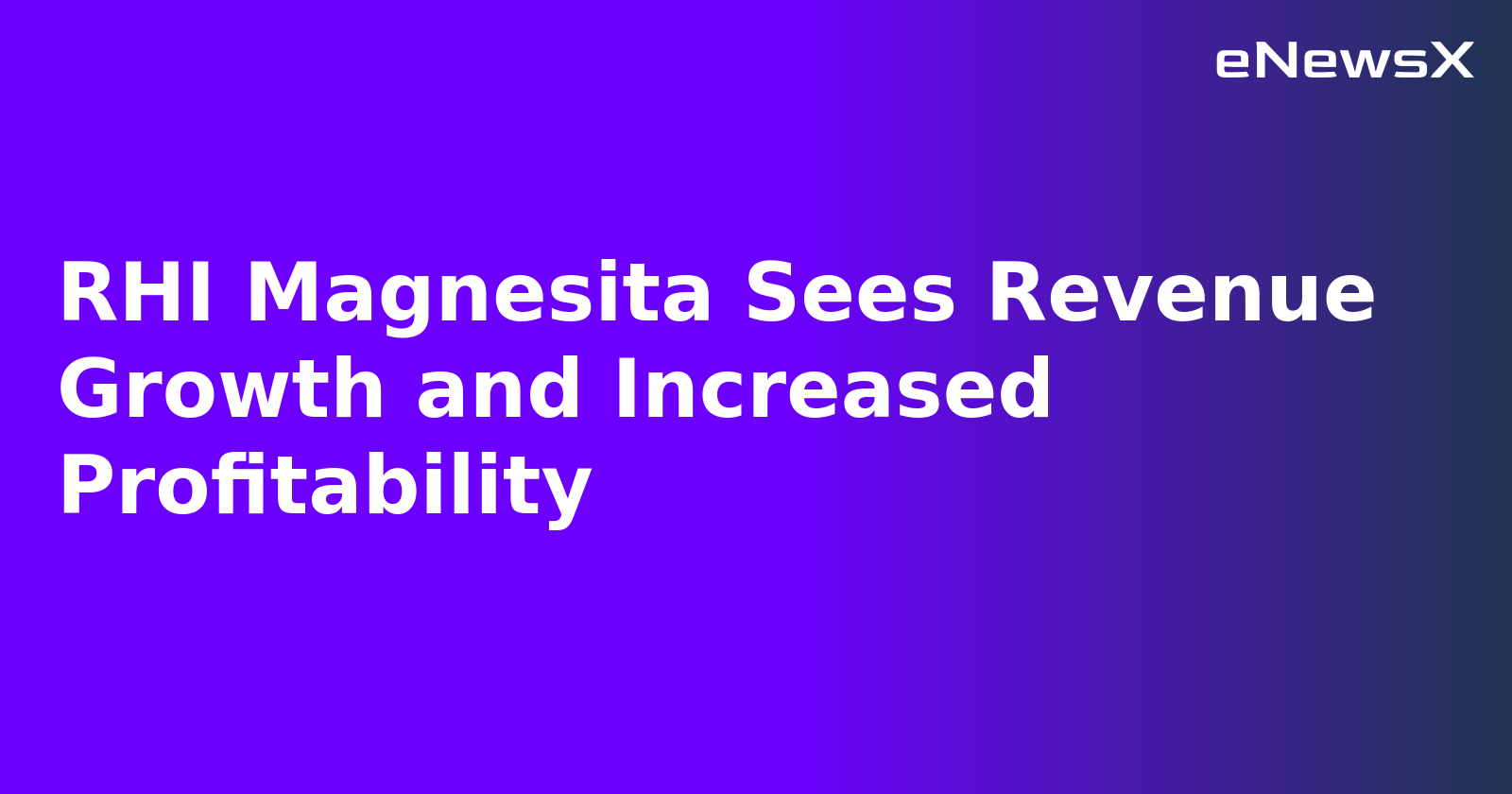 RHI Magnesita Sees Revenue Growth and Increased Profitability