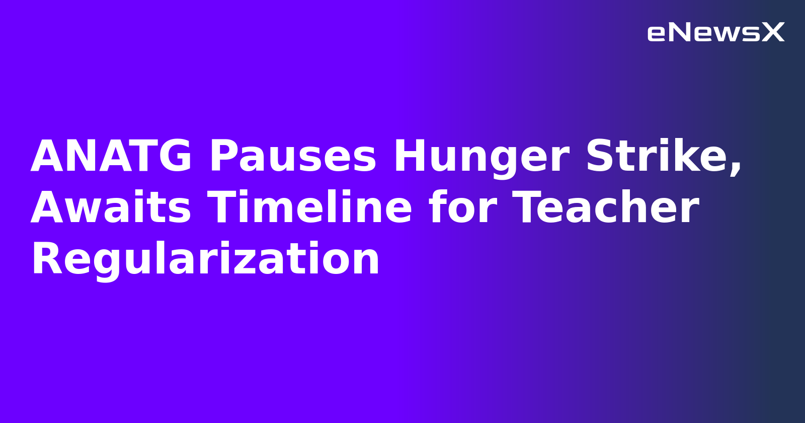 ANATG Pauses Hunger Strike, Awaits Timeline for Teacher Regularization.webp