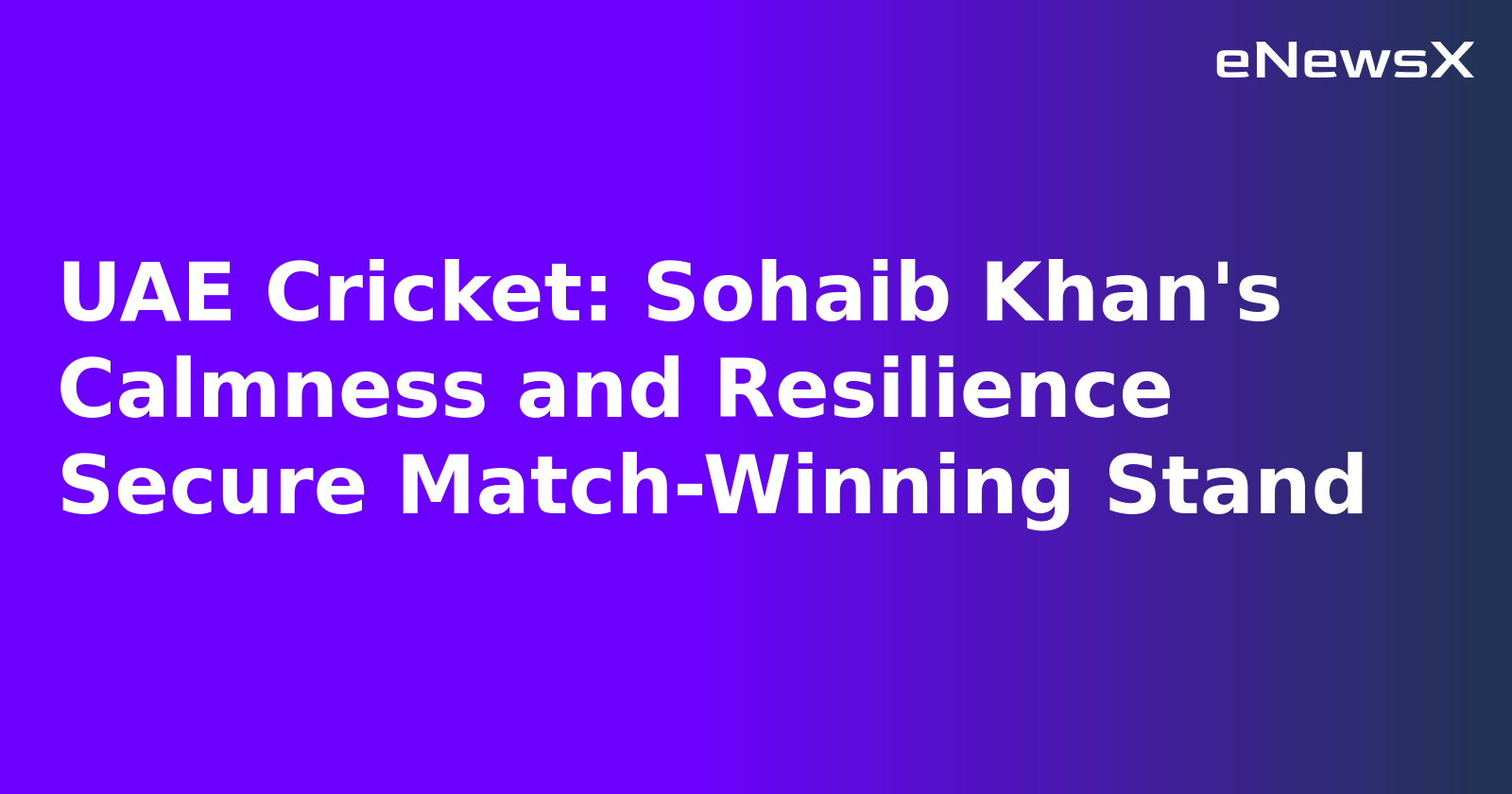 UAE Cricket: Sohaib Khan's Calmness and Resilience Secure Match-Winning Stand