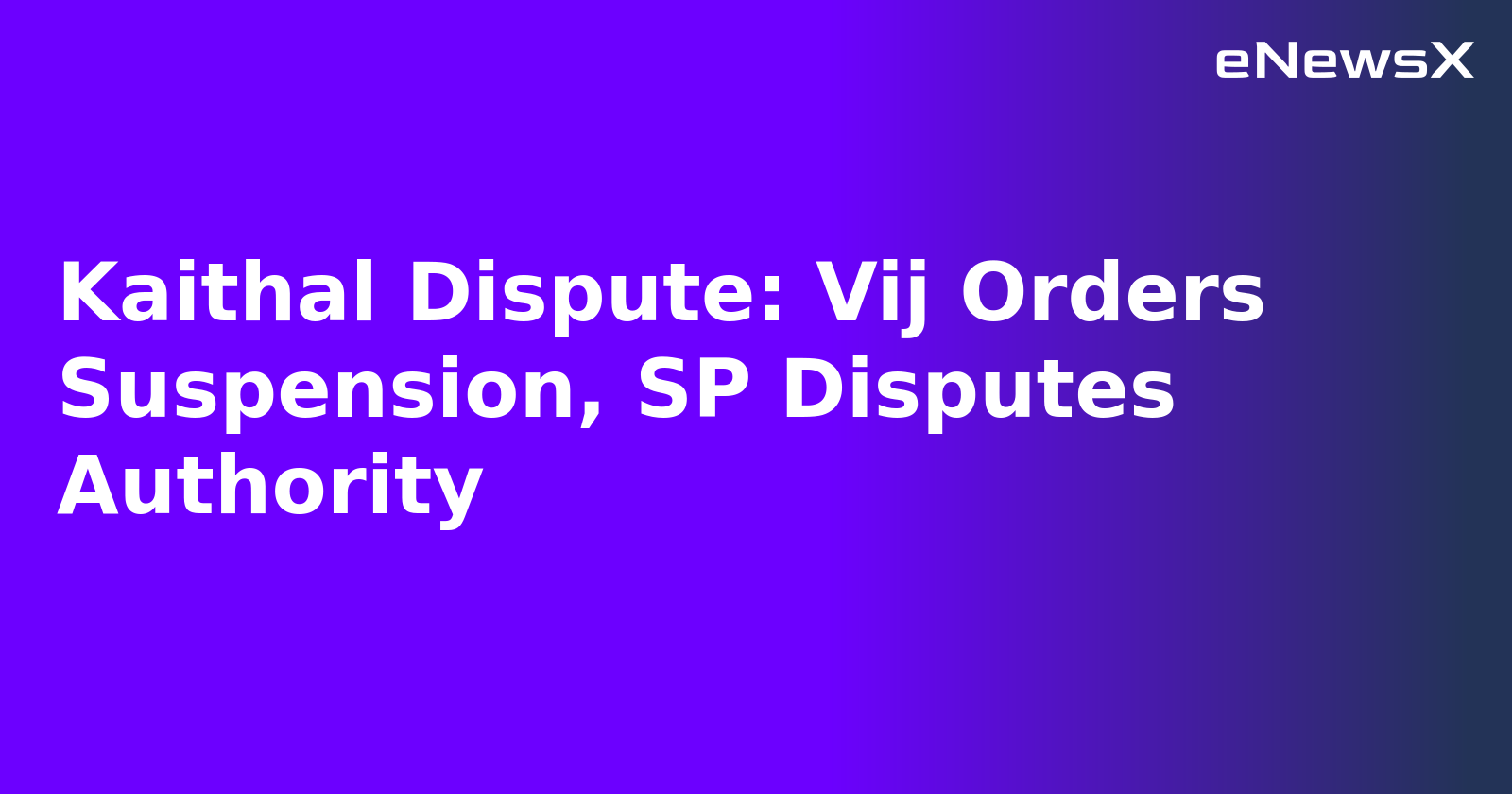 Kaithal Dispute: Vij Orders Suspension, SP Disputes Authority.webp