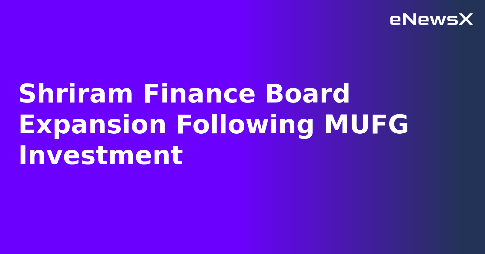 Shriram Finance Board Expansion Following MUFG Investment