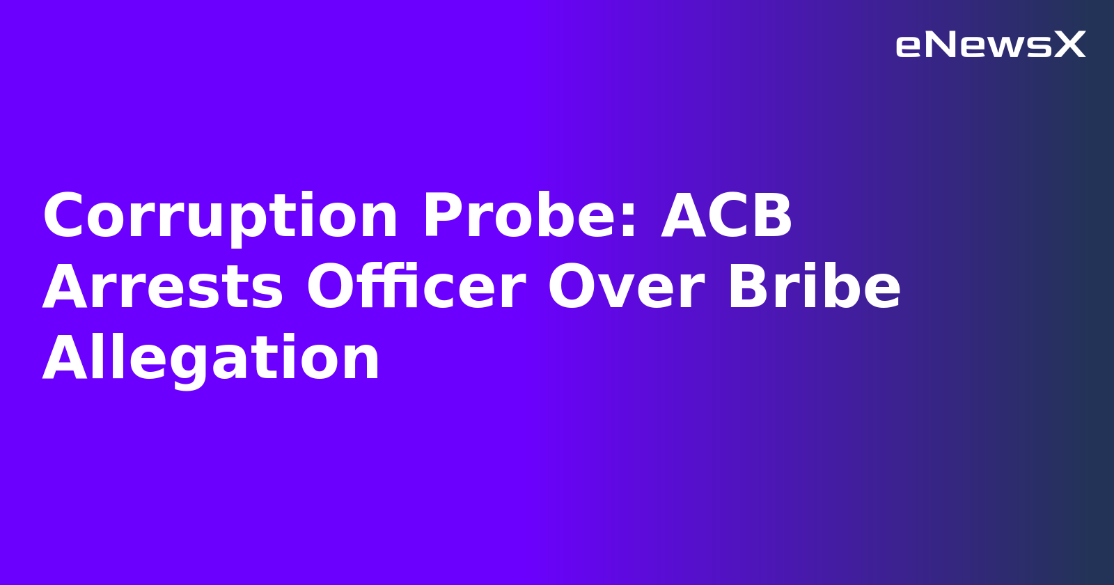 Corruption Probe: ACB Arrests Officer Over Bribe Allegation.webp