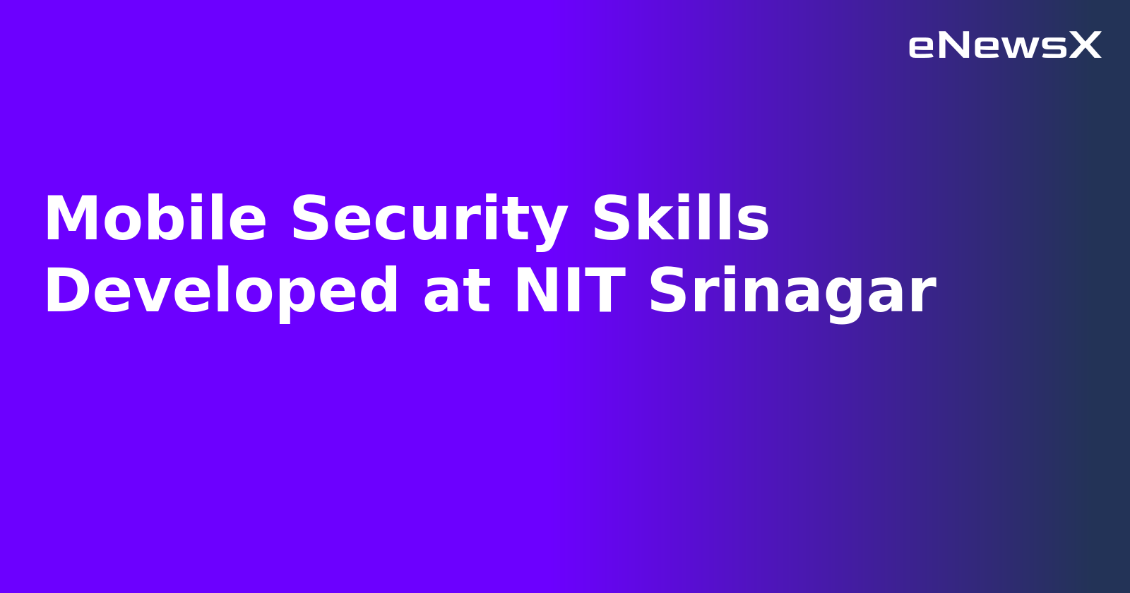 Mobile Security Skills Developed at NIT Srinagar.webp Mobile Security Skills Developed at NIT Srinagar.webp
