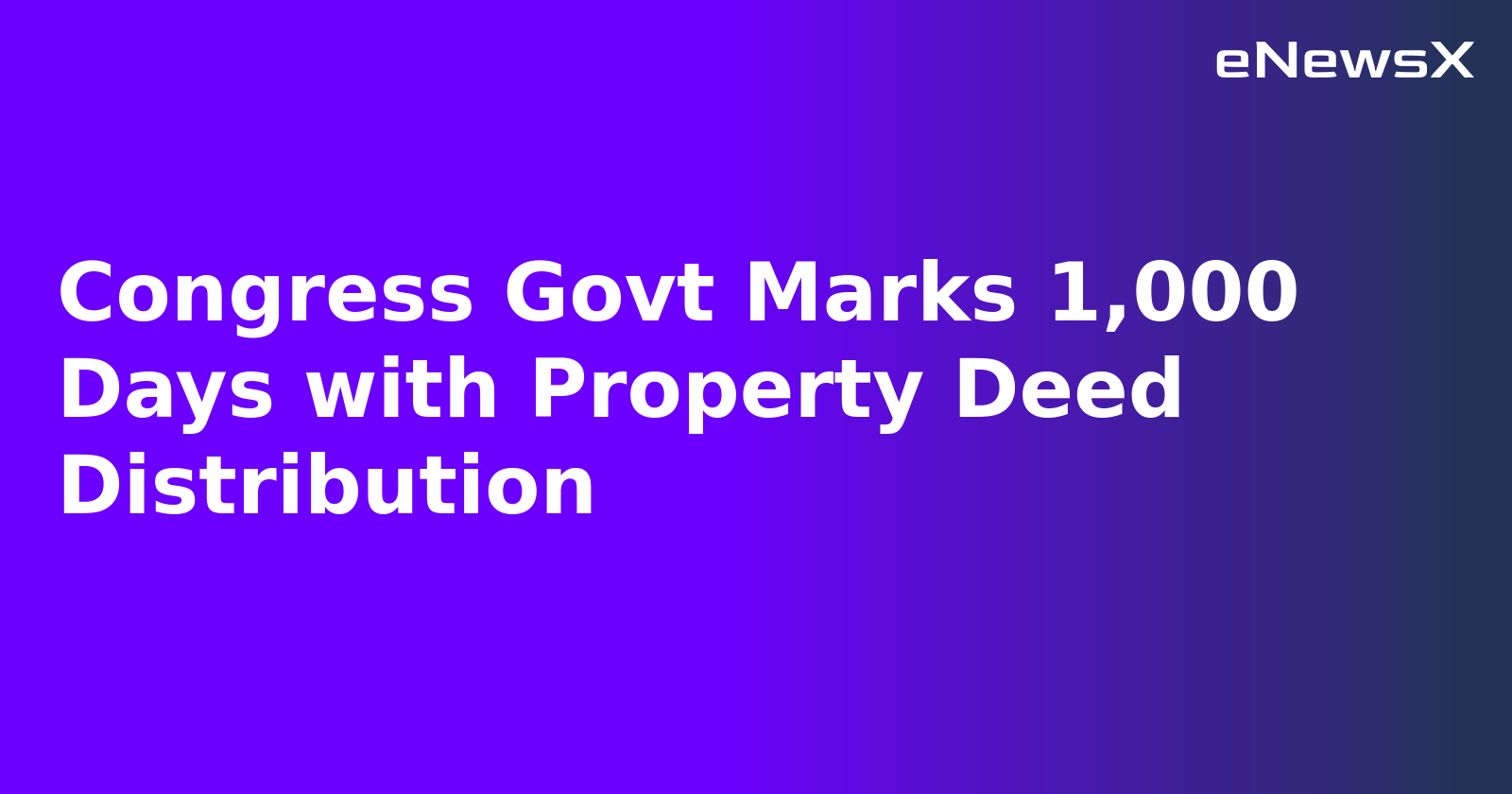 Congress Govt Marks 1,000 Days with Property Deed Distribution.webp