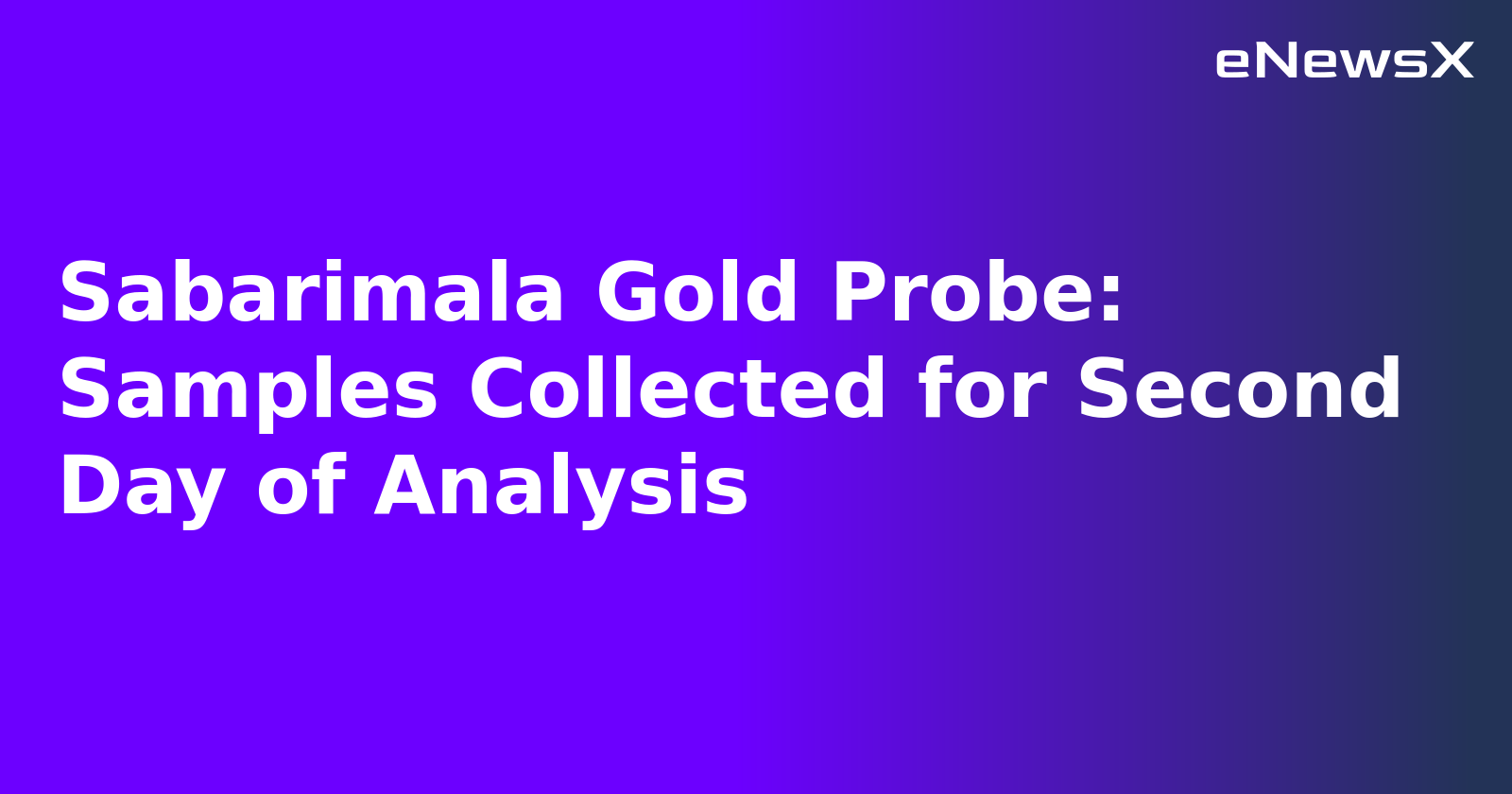 Sabarimala Gold Probe: Samples Collected for Second Day of Analysis