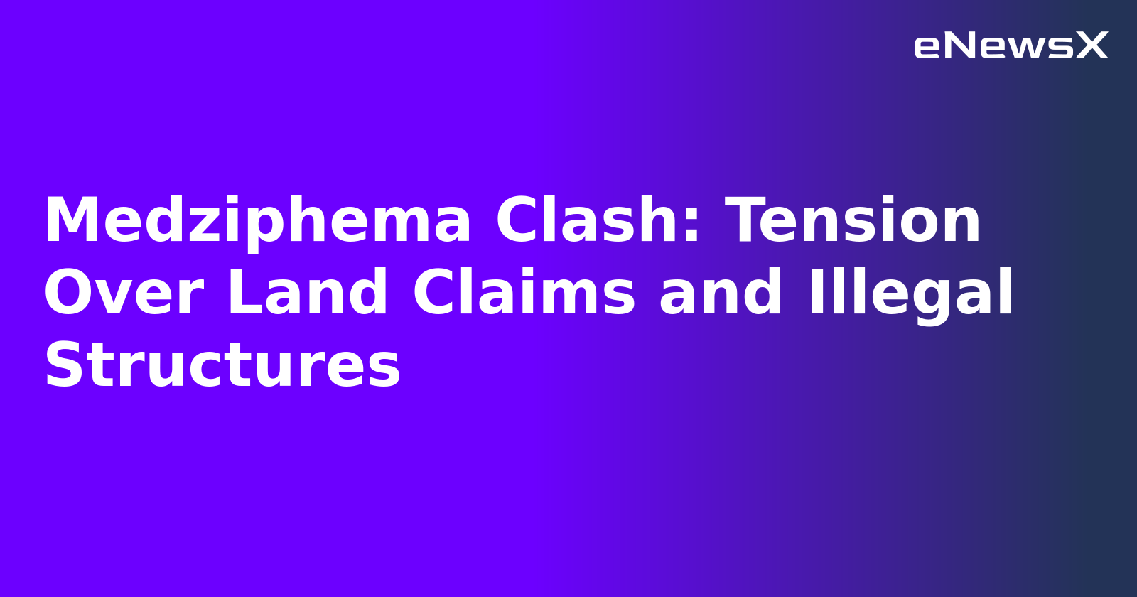 Medziphema Clash: Tension Over Land Claims and Illegal Structures