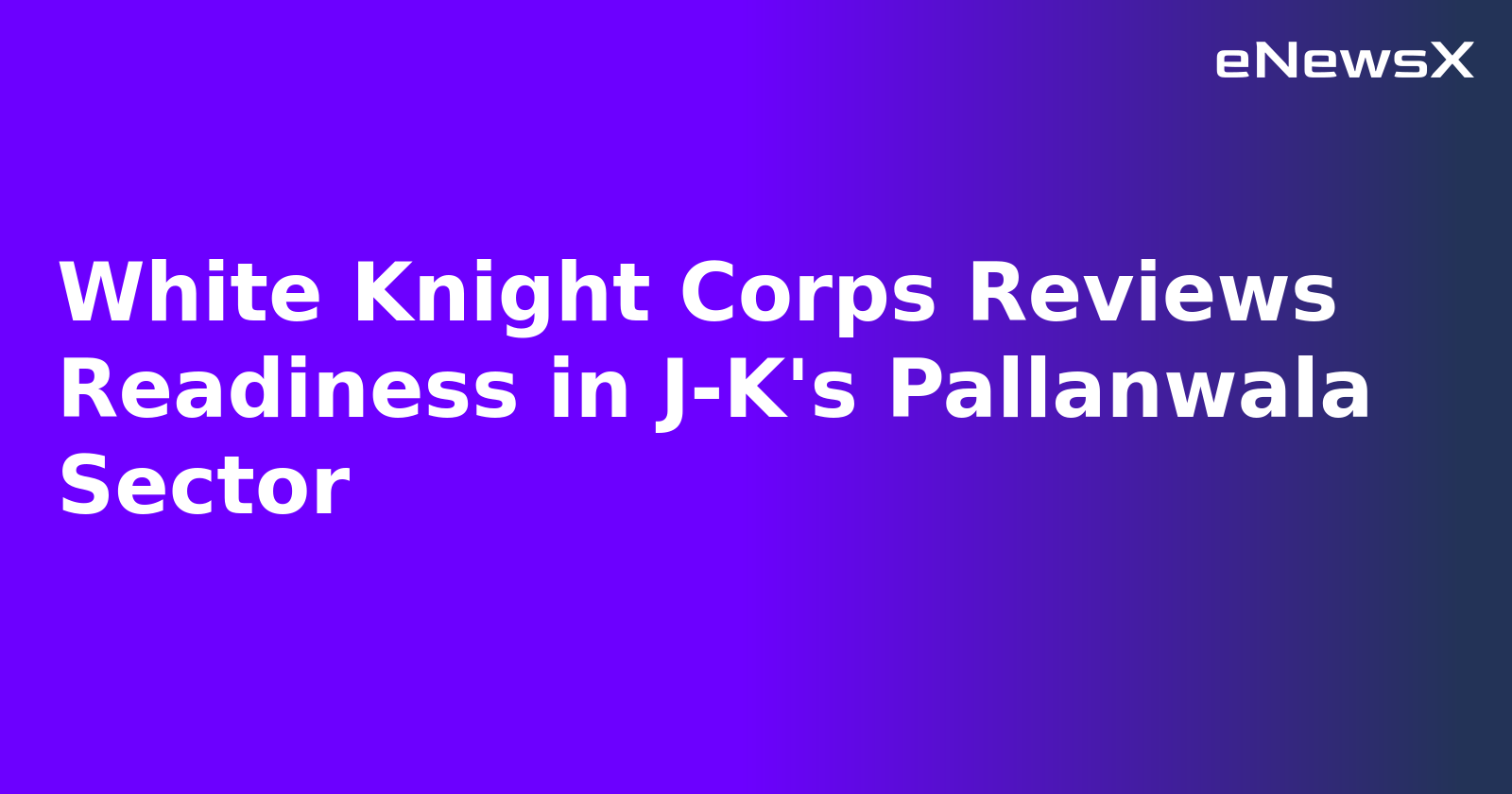 White Knight Corps Reviews Readiness in J-K's Pallanwala Sector