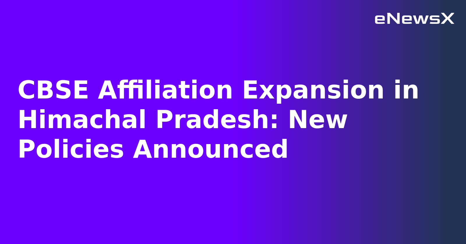 CBSE Affiliation Expansion in Himachal Pradesh: New Policies Announced