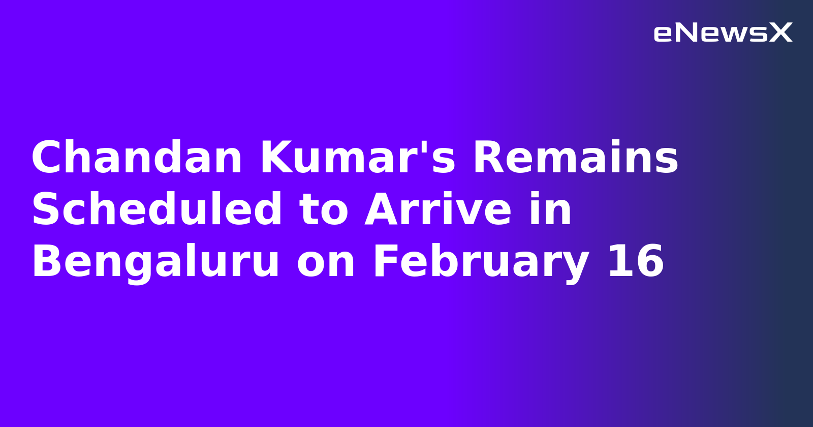 Chandan Kumar's Remains Scheduled to Arrive in Bengaluru on February 16
