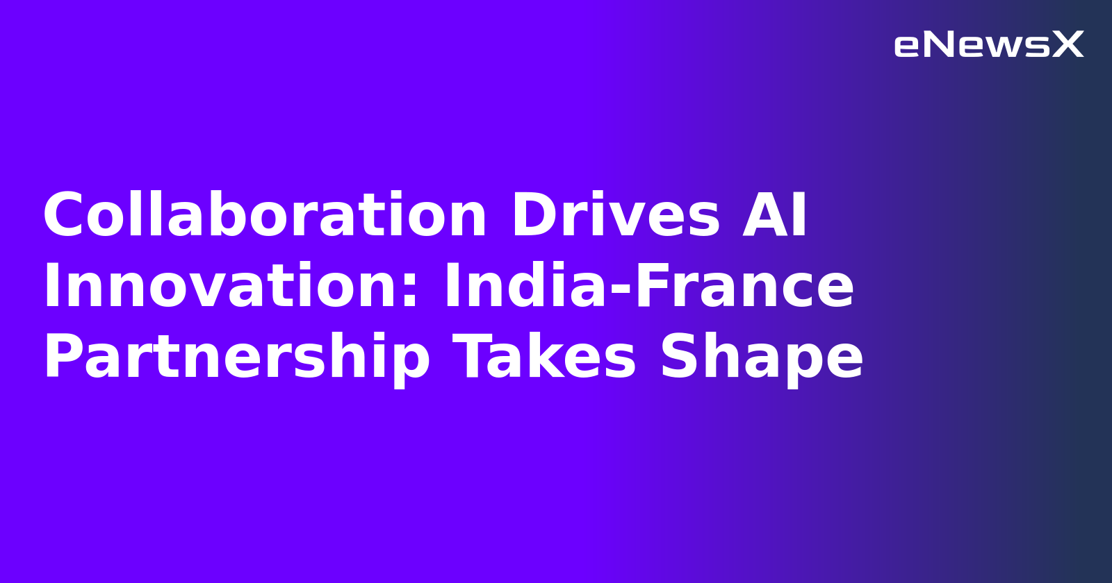 Collaboration Drives AI Innovation: India-France Partnership Takes Shape