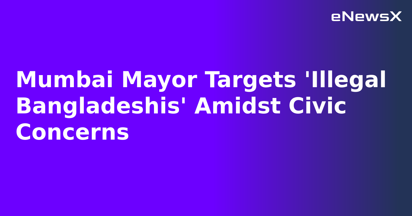 Mumbai Mayor Targets 'Illegal Bangladeshis' Amidst Civic Concerns