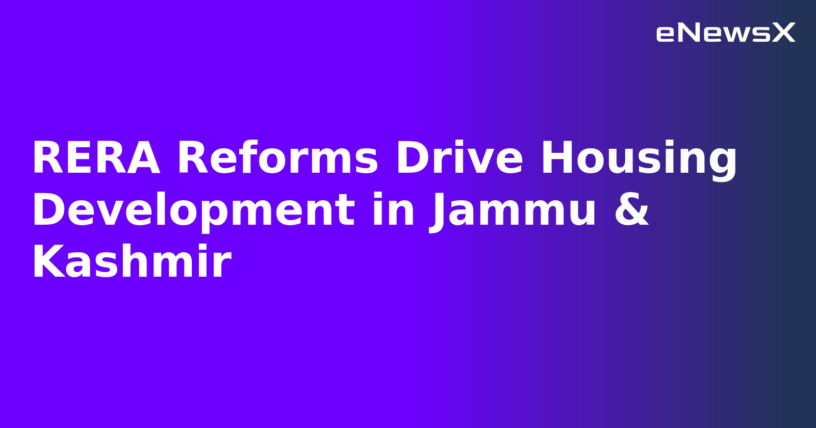 RERA Reforms Drive Housing Development in Jammu & Kashmir