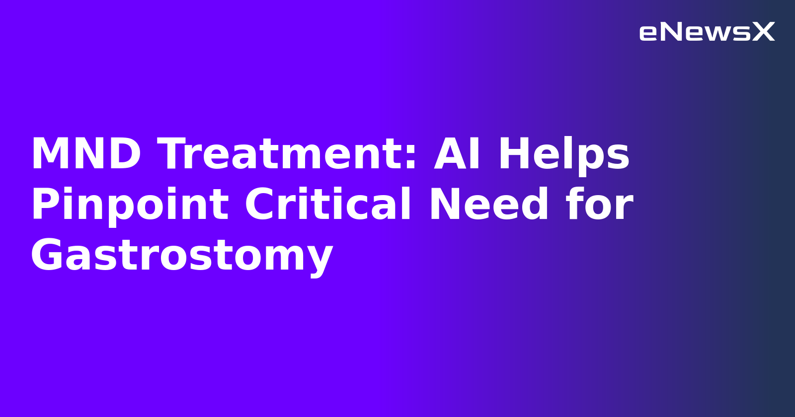 MND Treatment: AI Helps Pinpoint Critical Need for Gastrostomy